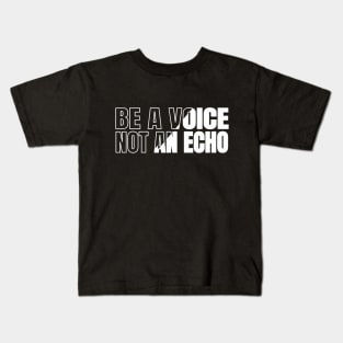 Inspirational quote | Be a voice, not an echo Kids T-Shirt